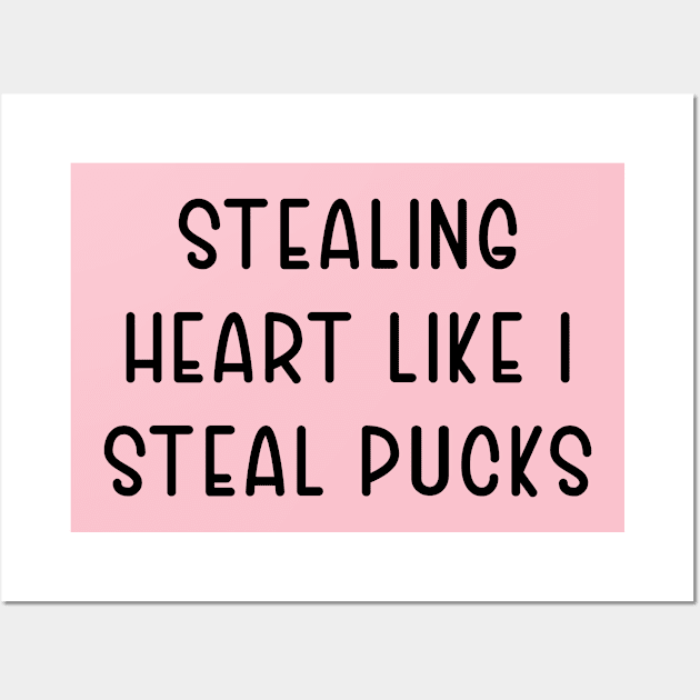 Stealing Heart Like I Steal Pucks Wall Art by TIHONA